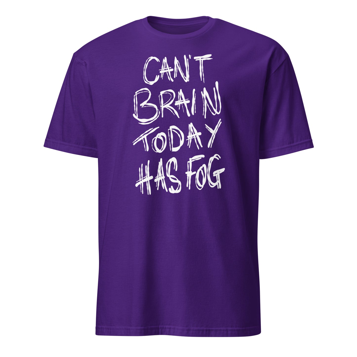 Purple t-shirt with white text CAN't BRAIN TODAY HAS FOG on a white background