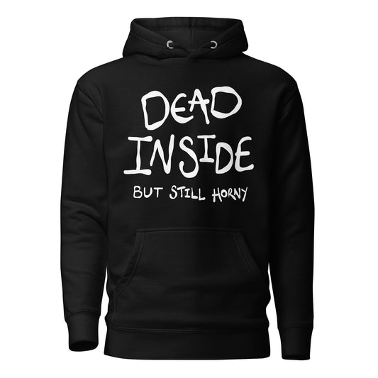 Black hoodie with white text 'DEAD INSIDE BUT STILL HORNY' on a white background