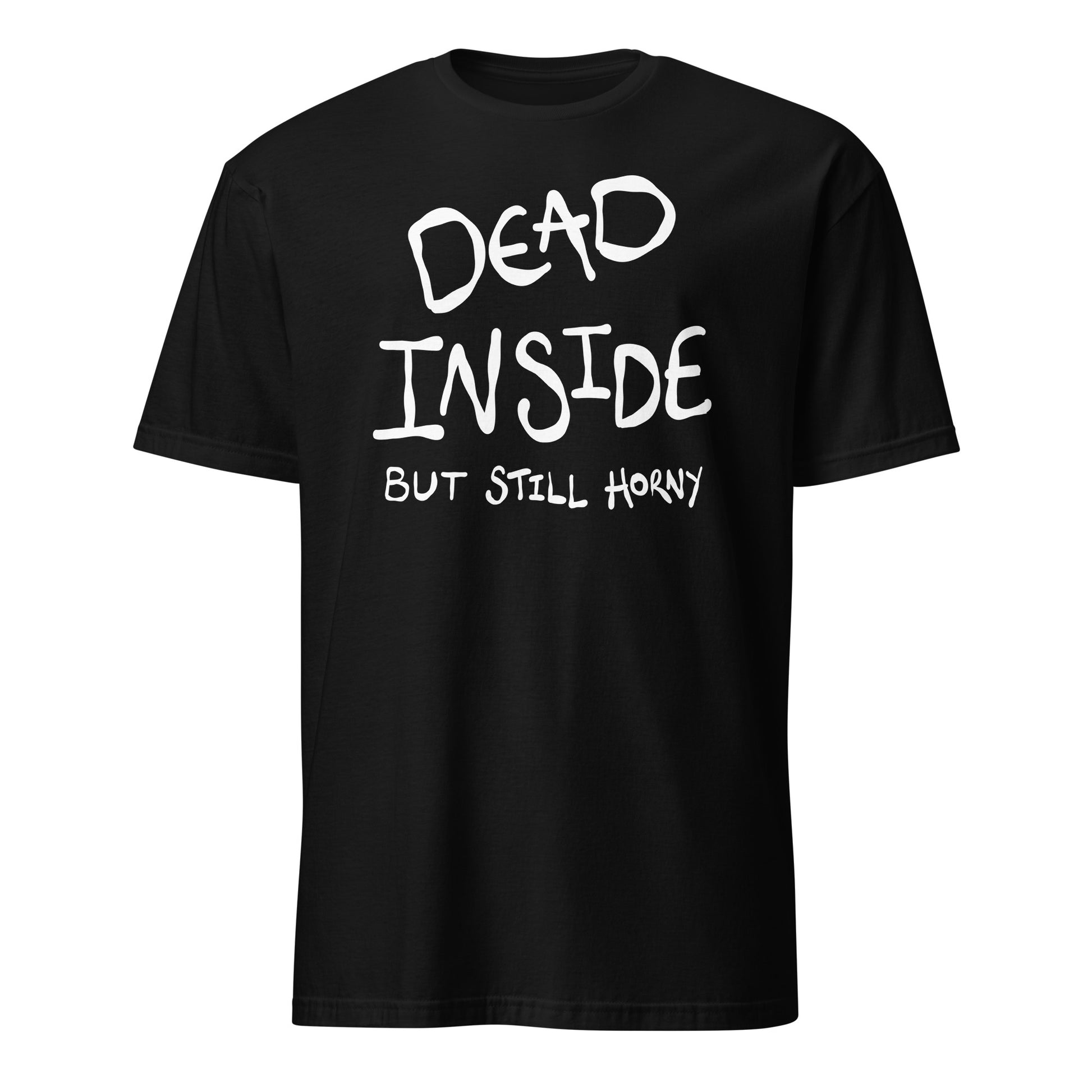 Black t-shirt with white text 'DEAD INSIDE BUT STILL HORNY' on a white background