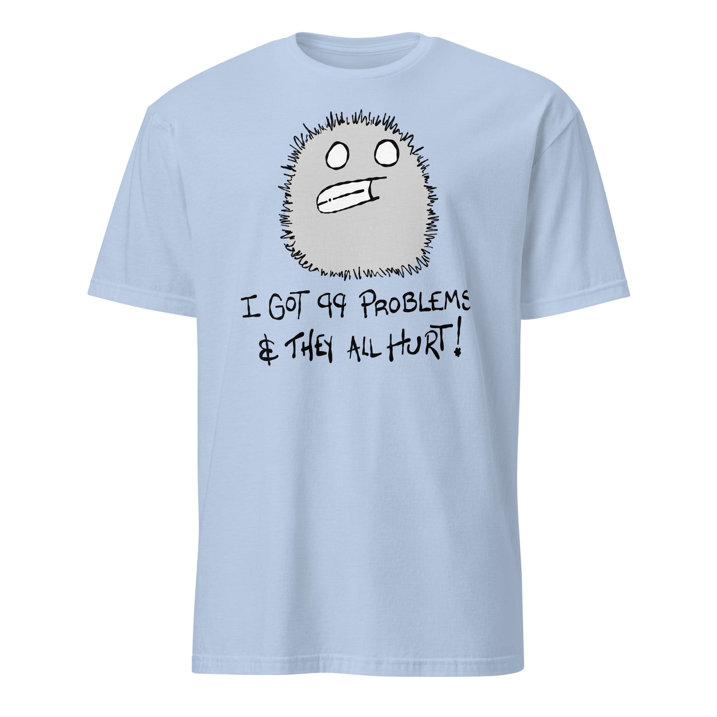Light blue t-shirt with a furry monster character design and text I got 99 problems and they all hurt on a white background
