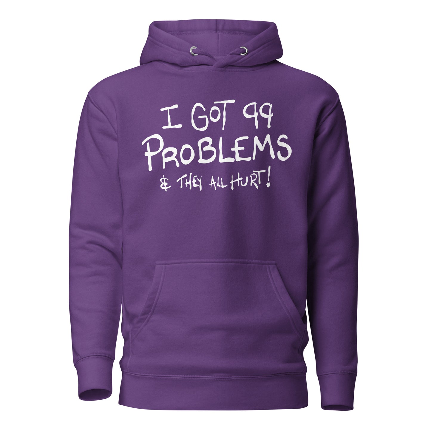 Purple hoodie with white text I got 99 problems and they all hurt on a white background