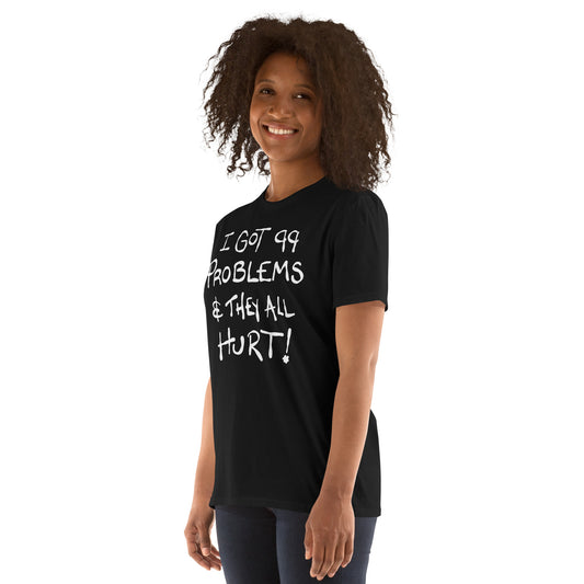 person wearing black t-shirt with text I got 99 problems and they all hurt on a white background