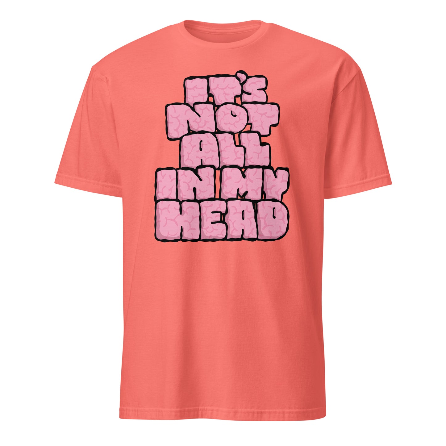 Coral t-shirt with pink text IT'S NOT ALL IN MY HEAD on a white background