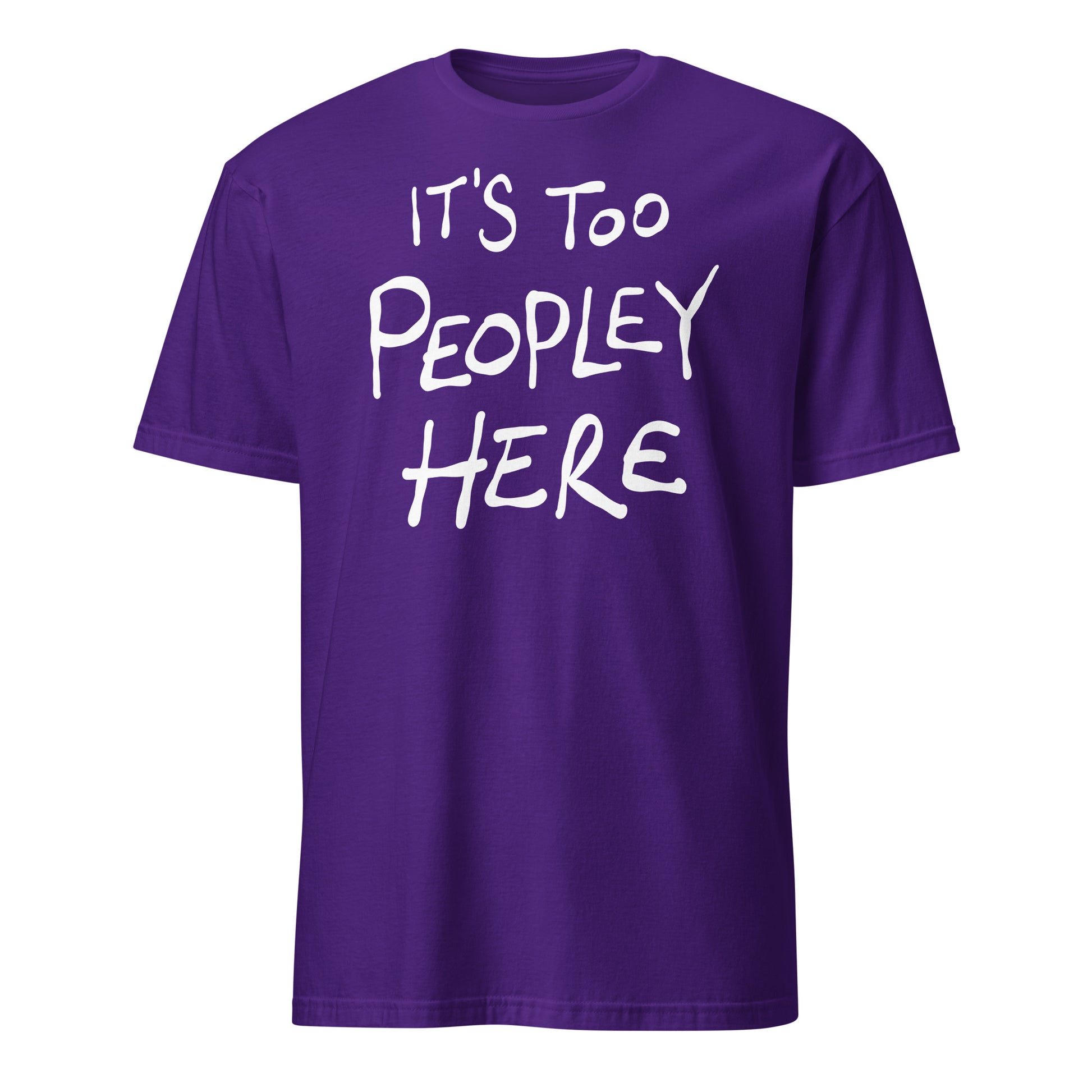 Purple t-shirt with white text 'IT'S TOO PEOPLEY HERE' on a white background
