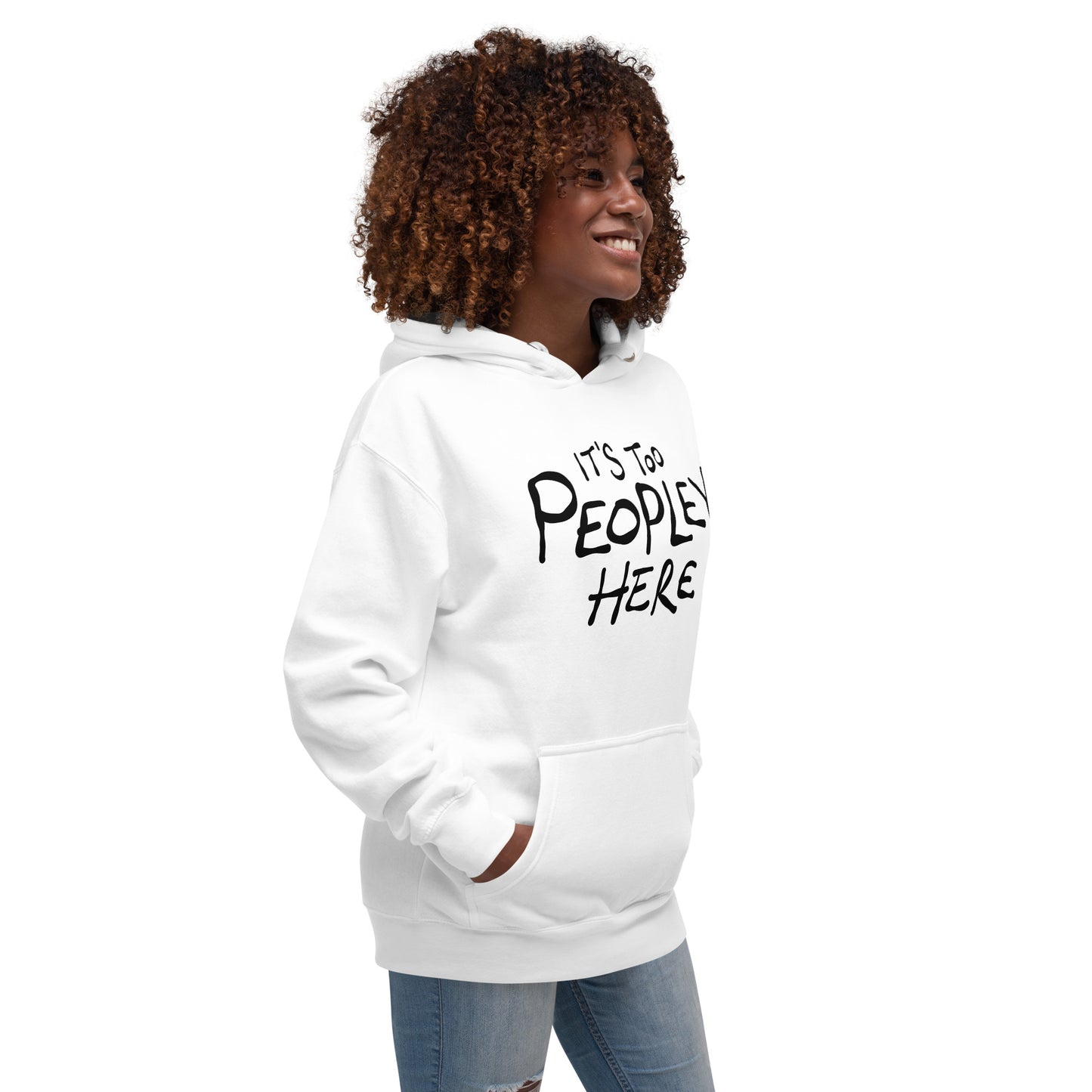 Person wearing a white hoodie with text IT'S TOO PEOPLEY HERE on a white background