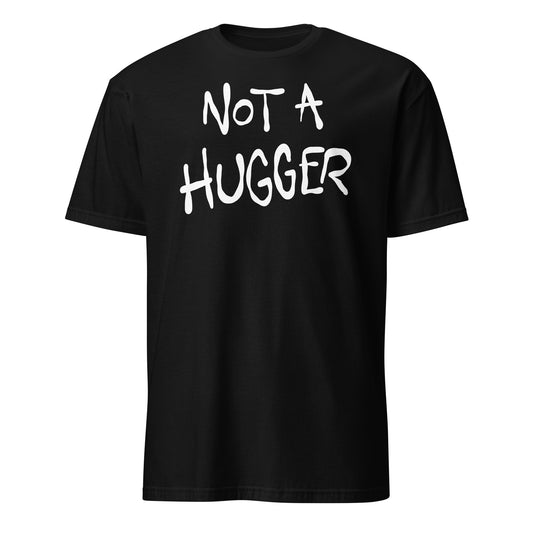 Black t-shirt with 'NOT A HUGGER' text on a white background