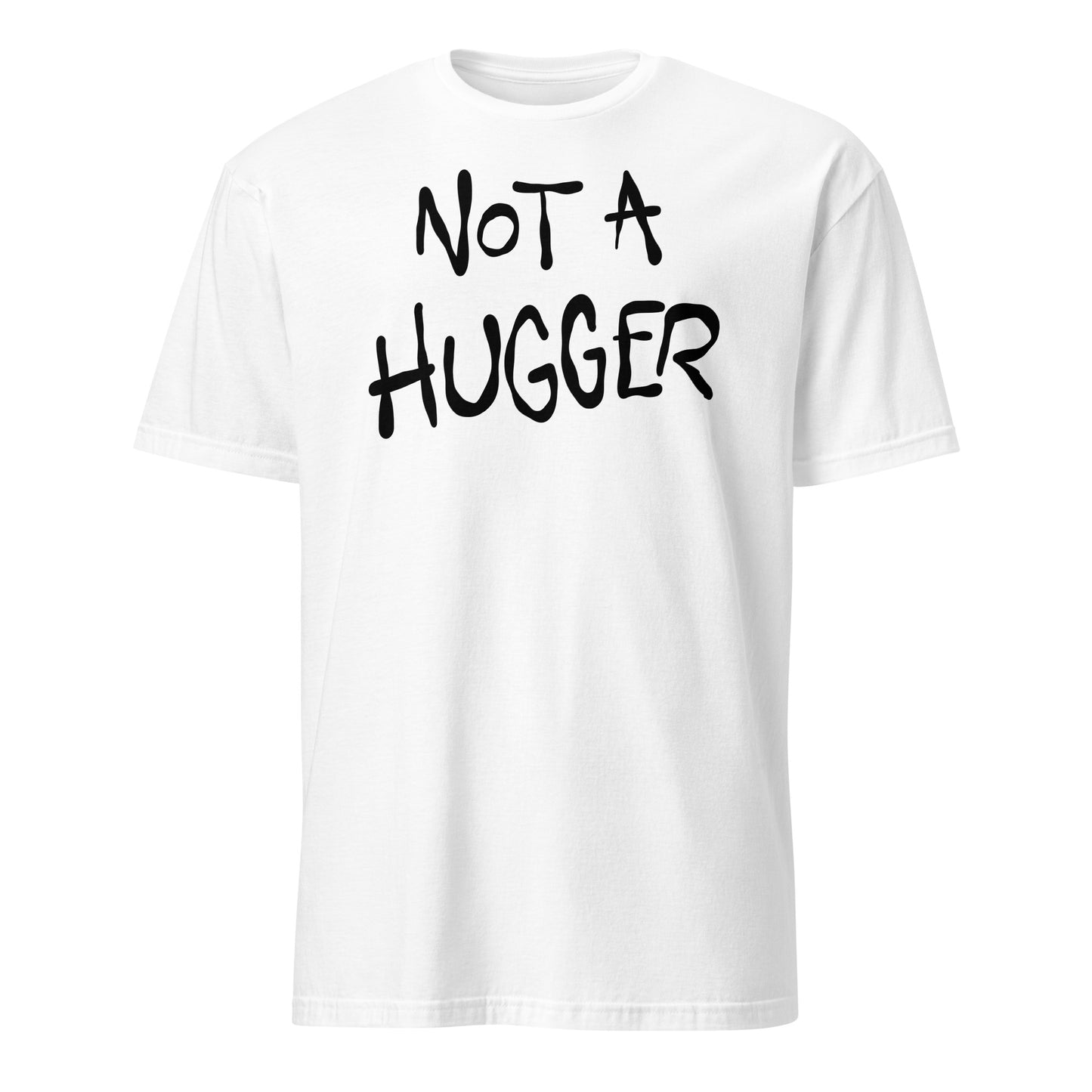 White t-shirt with 'Not a Hugger' text on a white background