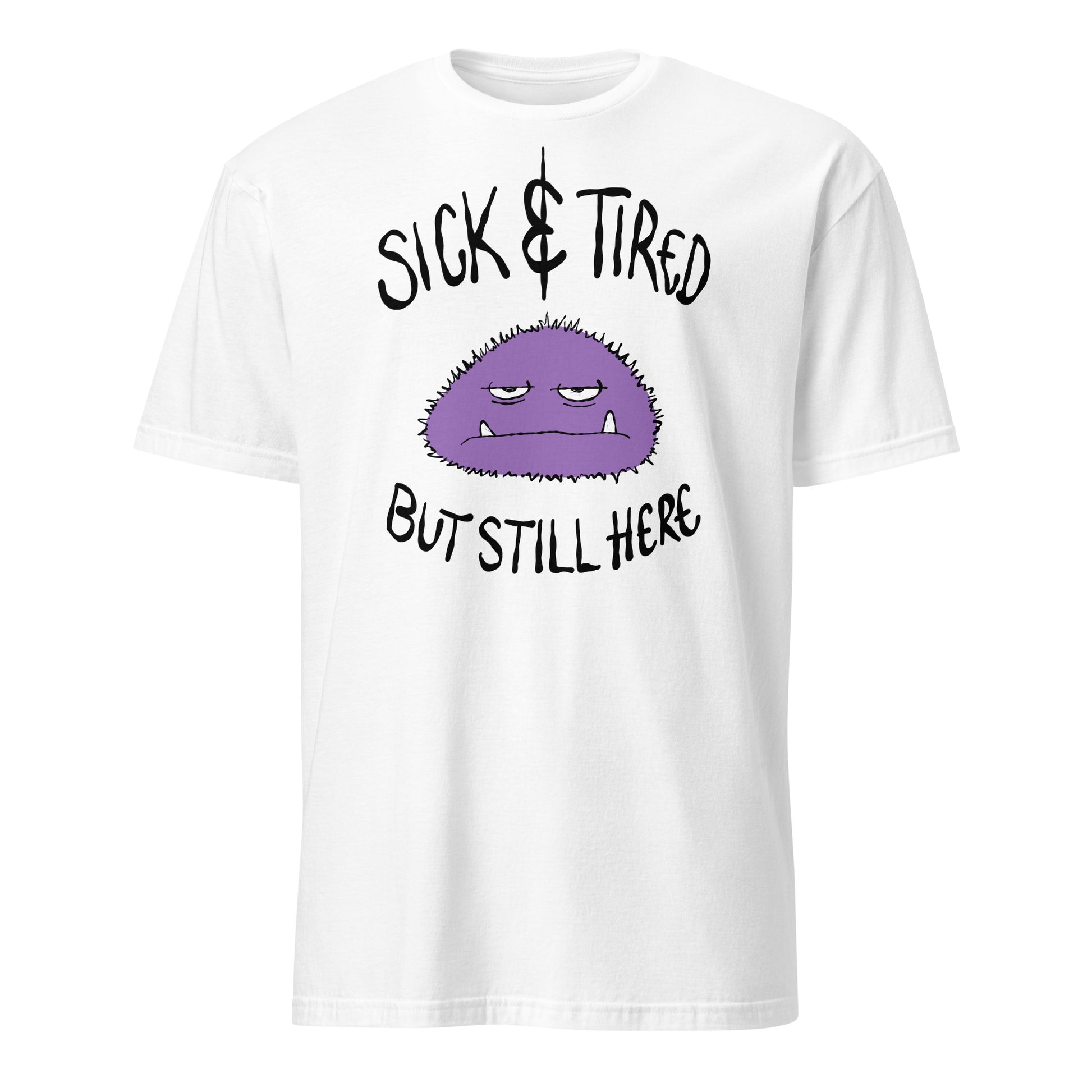 White t-shirt with a purple cartoon character and text sick and tired but still here on a white background