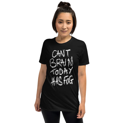 Person wearing a black t-shirt with white text CAN't BRAIN TODAY HAS FOG on a white background