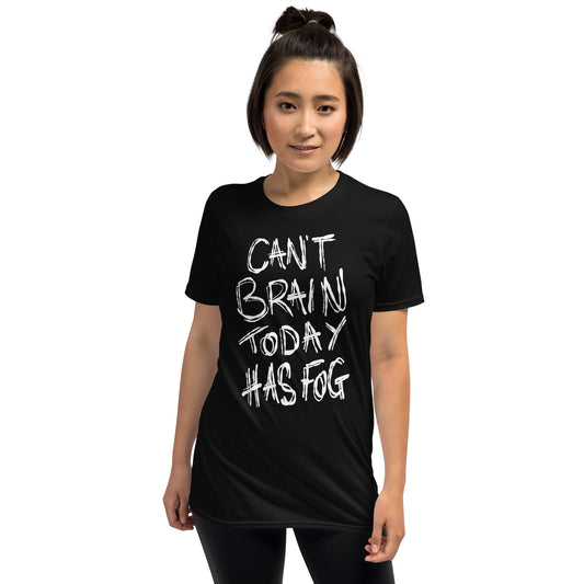 Person wearing a black t-shirt with white text CAN't BRAIN TODAY HAS FOG on a white background