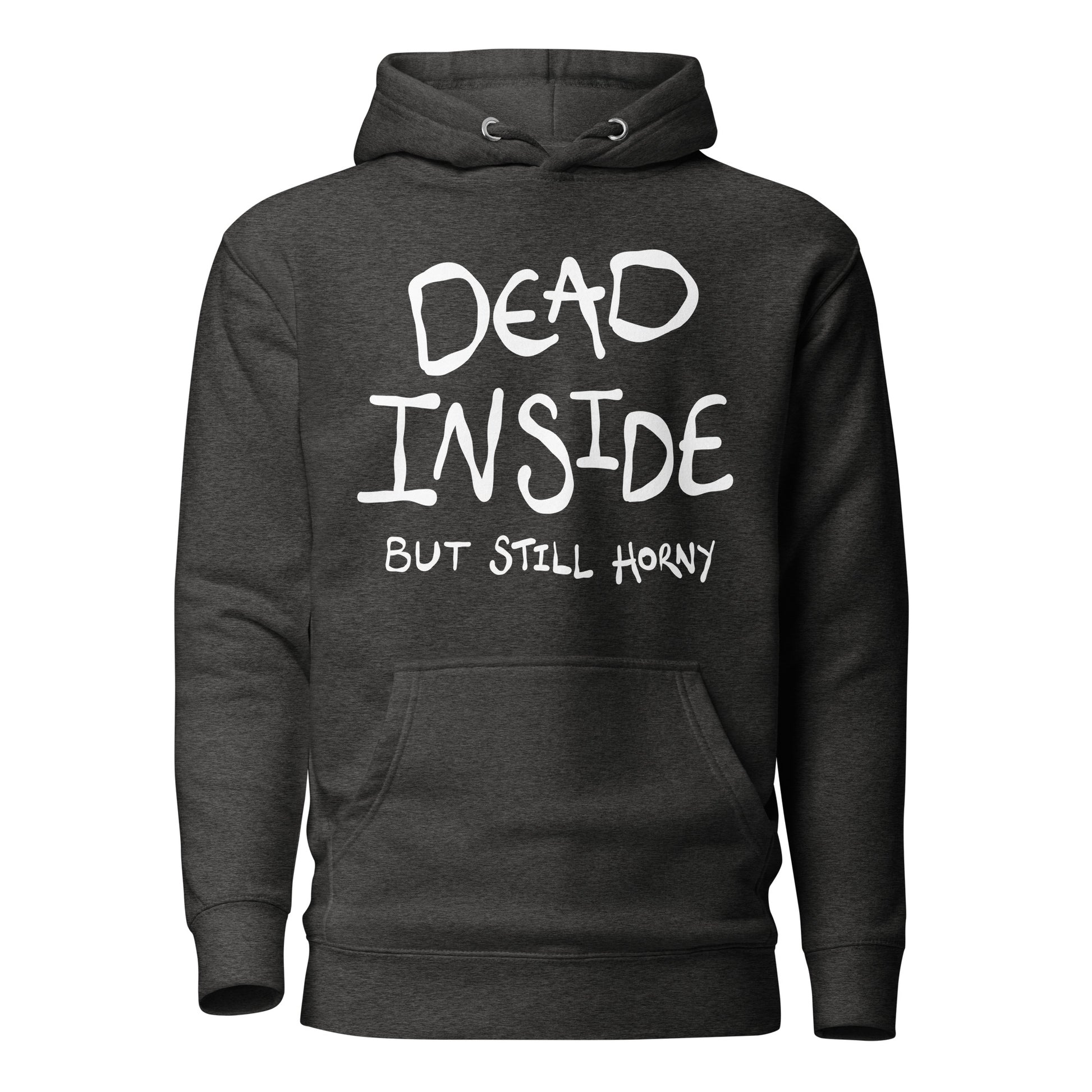 Black hoodie with white text 'DEAD INSIDE BUT STILL HORNY' on a white background