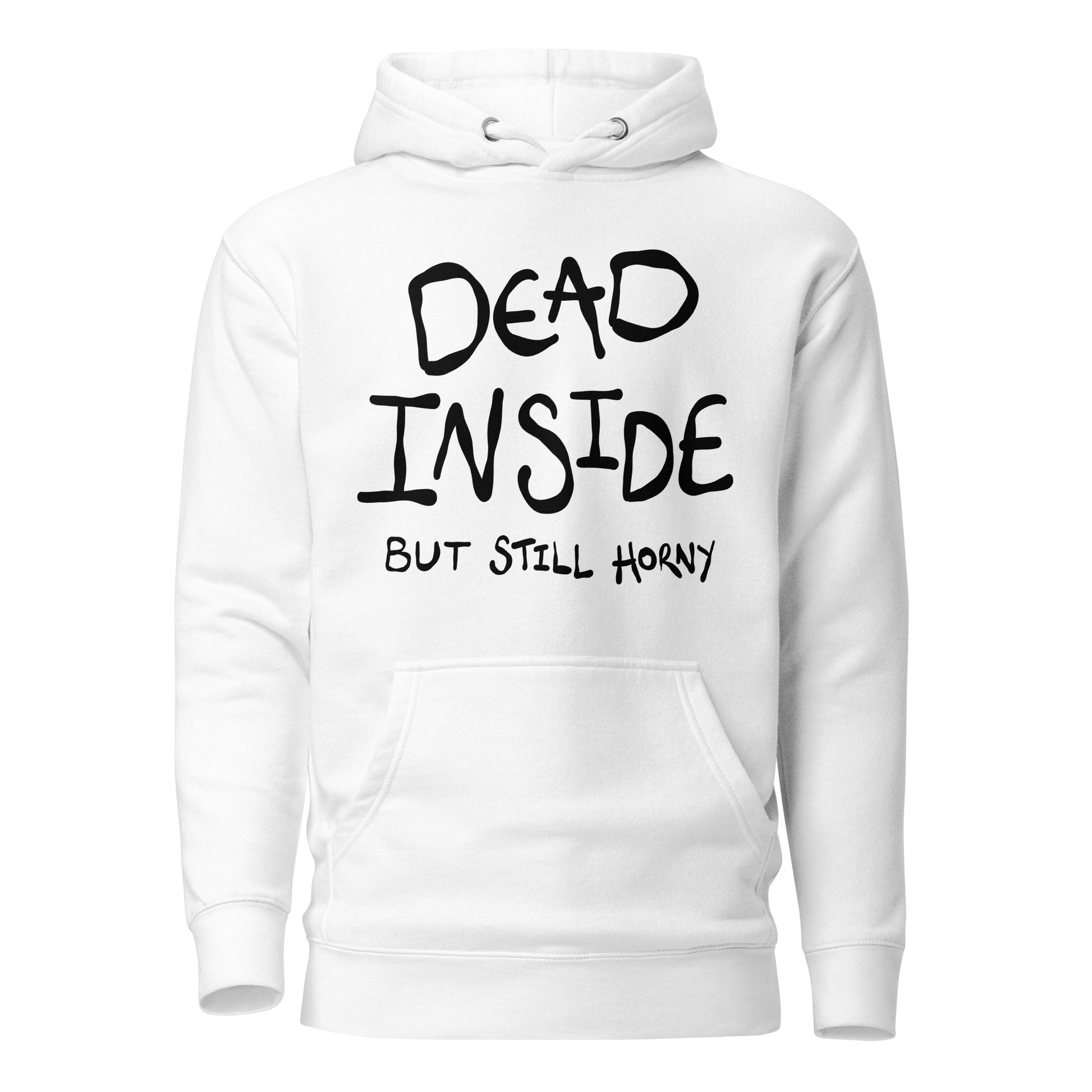 White hoodie with black text 'DEAD INSIDE BUT STILL HORNY' on a white background