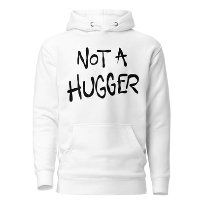 White hoodie with 'Not a Hugger' text on a white background