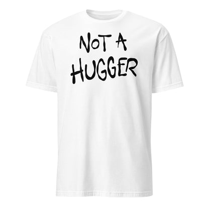 White t-shirt with 'Not a Hugger' text on a white background